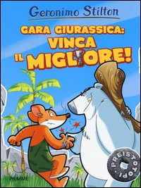 GARA GIURASSICA - VINCA IL MIGLIORE ! di STILTON GERONIMO