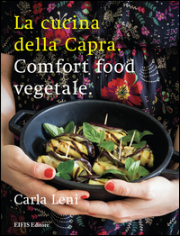 CUCINA DELLA CAPRA - COMFORT FOOD VEGETALE