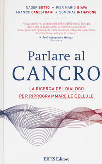 PARLARE AL CANCRO - LA RICERCA DEL DIALOGO PER RIPROGRAMMARE LE CELLULE