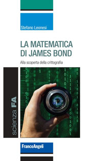 MATEMATICA DI JAMES BOND - ALLA SCOPERTA DELLA CRITTOGRAFIA