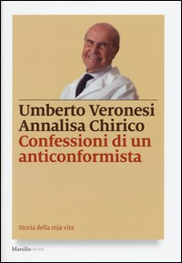 CONFESSIONI DI UN ANTICONFORMISTA di VERONESI UMBERTO - CHIRICO A.