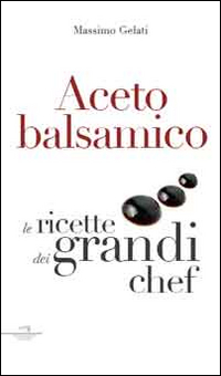 ACETO BALSAMICO - CON LE RICETTE DEI GRANDI CHEF