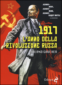 1917 L\'ANNO DELLA RIVOLUZIONE RUSSA
