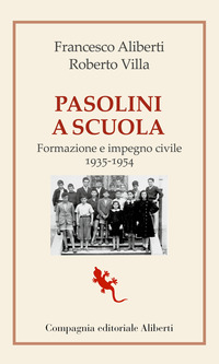 PASOLINI A SCUOLA - FORMAZIONE E IMPEGNO CIVILE 1935 - 1954