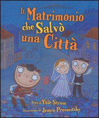 MATRIMONIO CHE SALVO\' UNA CITTA\' di STROM Y. - PROSMITSKY J.