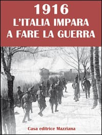 1916 - L\'ITALIA IMPARA A FARE LA GUERRA