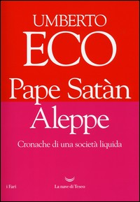 PAPE SATAN ALEPPE - CRONACHE DI UNA SOCIETA\' LIQUIDA di ECO UMBERTO