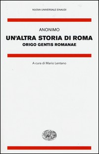 ALTRA STORIA DI ROMA - ORIGO GENTIS ROMANAE di ANONIMO