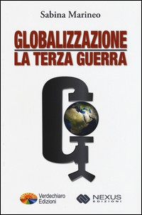 GLOBALIZZAZIONE - LA TERZA GUERRA di MARINEO SABINA