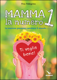MAMMA LA NUMERO 1 - LE MAMME POSSONO CAMBIARE IL MONDO