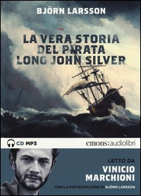 VERA STORIA DEL PIRATA LONG JOHN SILVER AUDIOLIBRO CD MP3 di LARSSON BJORN