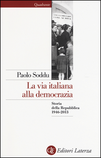 VIA ITALIANA ALLA DEMOCRAZIA - STORIA DELLA REPUBBLICA 1946 - 2013