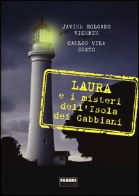 LAURA E I MISTERI DELL\'ISOLA DEI GABBIANI di HOLGADO VICENTE J. - VILA S.C.