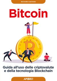 BITCOIN - GUIDA ALL\'USO DELLE CRIPTOVALUTE di CAETANO RICHARD