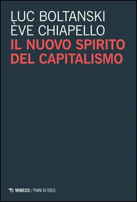 NUOVO SPIRITO DEL CAPITALISMO di BOLTANSKI L. - CHIAPELLO E.