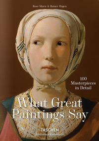 WHAT GREAT PAINTINGS SAY - 100 MASTERPIECES IN DETAIL