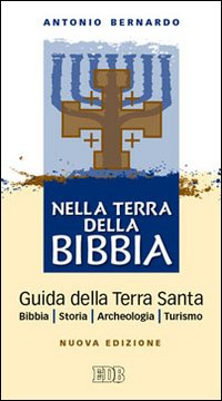 NELLA TERRA DELLA BIBBIA - GUIDA DELLA TERRA SANTA