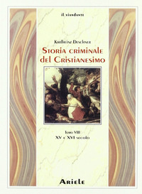 STORIA CRIMINALE DEL CRISTIANESIMO TOMO 8