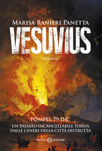 VESUVIUS - POMPEI 79 D.C. UN PASSATO INCANCELLABILE TORNA DALLE CENERI DELLA CITTA\'