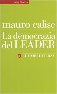 DEMOCRAZIA DEL LEADER di CALISE MAURO