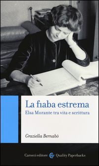 FIABA ESTREMA - ELSA MORANTE TRA VITA E SCRITTURA