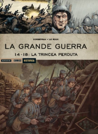 GRANDE GUERRA - 14 - 18 LA TRINCEA PERDUTA