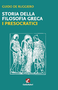 STORIA DELLA FILOSOFIA GRECA - I PRESOCRATICI
