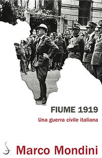 FIUME 1919 UNA GUERRA CIVILE ITALIANA