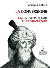 CONVERSIONE - COME GIUSEPPE FLAVIO FU CRISTIANIZZATO