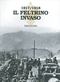 FELTRINO INVASO 1917 - 1918 2 IMMAGINI
