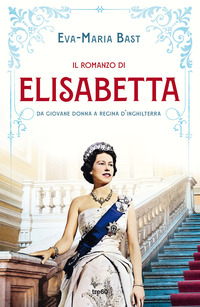 ROMANZO DI ELISABETTA - DA GIOVANE DONNA A REGINA D\'INGHILTERRA