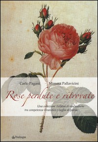 ROSE PERDUTE E RITROVATE di PAGANI C. - PALLAVICINI M.
