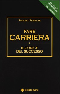 FARE CARRIERA - IL CODICE DEL SUCCESSO di TEMPLAR RICHARD