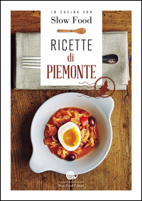 RICETTE DI PIEMONTE - IN CUCINA CON SLOW FOOD
