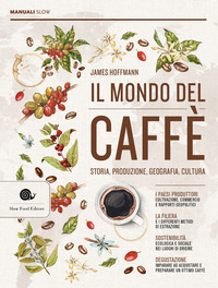 MONDO DEL CAFFE\' - STORIA PRODUZIONE GEOGRAFIA CULTURA