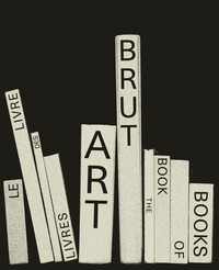 ART BRUT - THE BOOK OF BOOKS LE LIVRE DES LIVRES