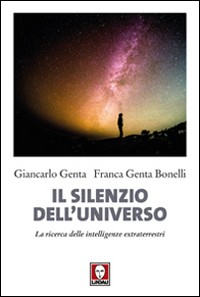 SILENZIO DELL\'UNIVERSO - LA RICERCA DELLE INTELLIGENZE EXTRATERRESTRI di GENTA G. - GENTA BONELLI F.