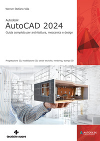 AUTOCAD 2024 - GUIDA COMPLETA PER ARCHITETTURA, MECCANICA E DESIGN