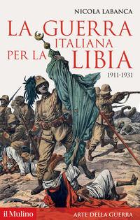 GUERRA ITALIANA PER LA LIBIA 1911 - 1931