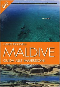 MALDIVE - GUIDA ALLE IMMERSIONI. CON DVD di PICCINELLI CARLO