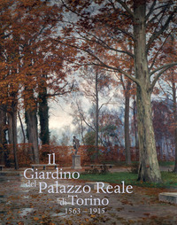 GIARDINO DEL PALAZZO REALE DI TORINO (1563-1915) (IL)