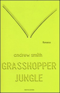 GRASSHOPPER JUNGLE di SMITH ANDREW
