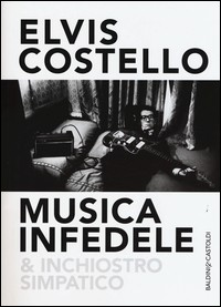 MUSICA INFEDELE E INCHIOSTRO SIMPATICO di COSTELLO ELVIS
