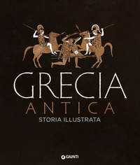 GRECIA ANTICA - STORIA ILLUSTRATA
