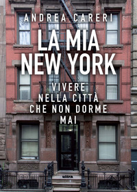 MIA NEW YORK - VIVERE NELLA CITTA\' CHE NON DORME MAI
