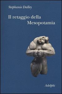 RETAGGIO DELLA MESOPOTAMIA di DALLEY STEPHANIE
