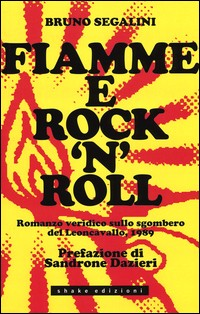 FIAMME E ROCK \'N\' ROLL - ROMANZO VERIDICO SULLO SGOMBERO DEL LEONCAVALLO 1989 di SEGALINI BRUNO