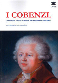 COBENZL - UNA FAMIGLIA EUROPEA TRA POLITICA, ARTE E DIPLOMAZIA (1508-1823)