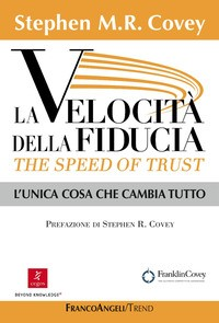 VELOCITA\' DELLA FIDUCIA - THE SPEED OF TRUST di COVEY STEPHEN M.R.