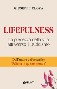 LIFEFULNESS - LA PIENEZZA DELLA VITA ATTRAVERSO IL BUDDISMO